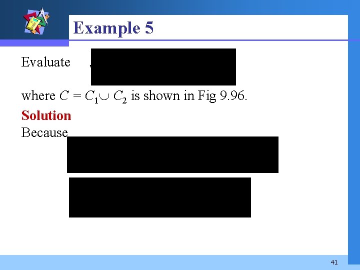 Example 5 Evaluate where C = C 1 C 2 is shown in Fig