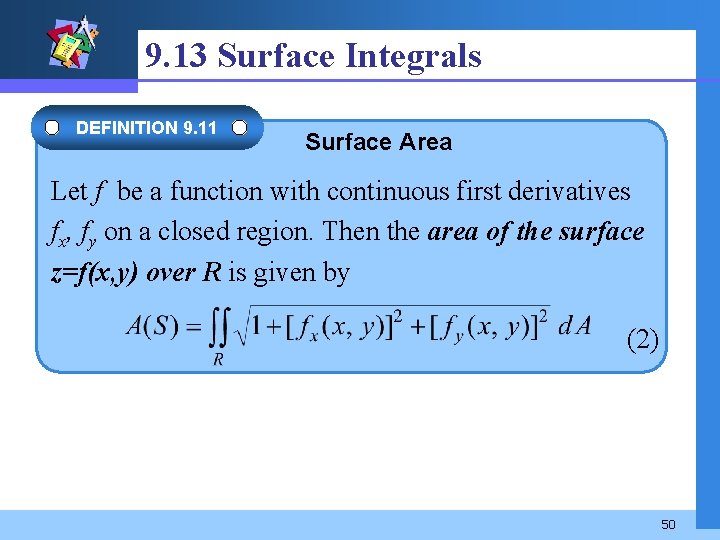 9. 13 Surface Integrals DEFINITION 9. 11 Surface Area Let f be a function
