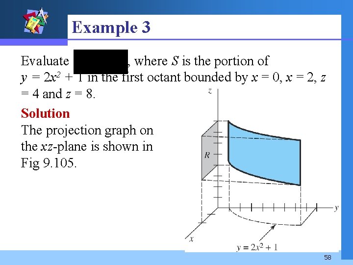 Example 3 Evaluate , where S is the portion of y = 2 x