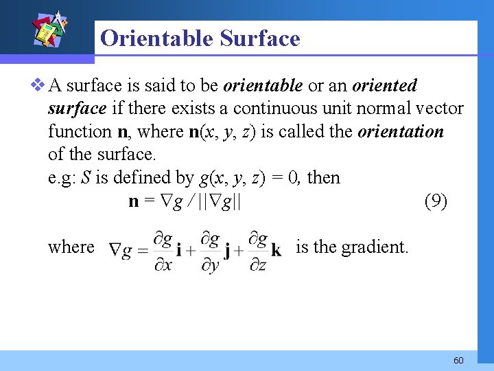 Orientable Surface v A surface is said to be orientable or an oriented surface