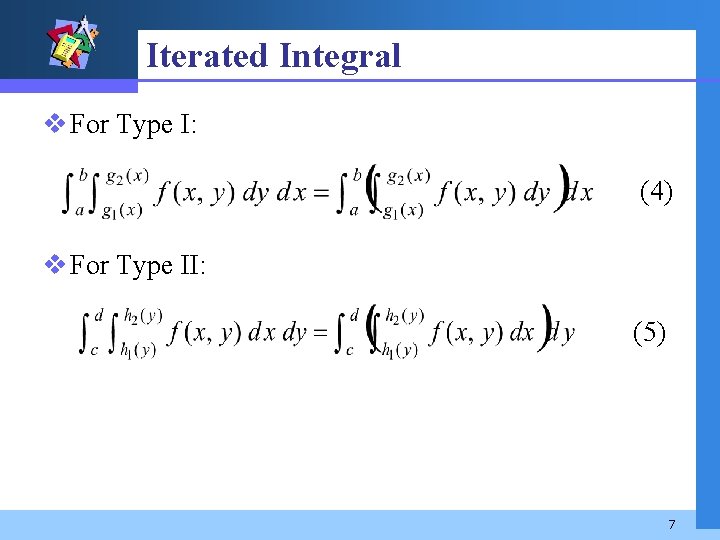 Iterated Integral v For Type I: (4) v For Type II: (5) 7 