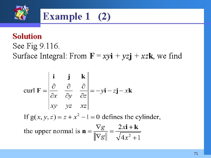 Example 1 (2) Solution See Fig 9. 116. Surface Integral: From F = xyi