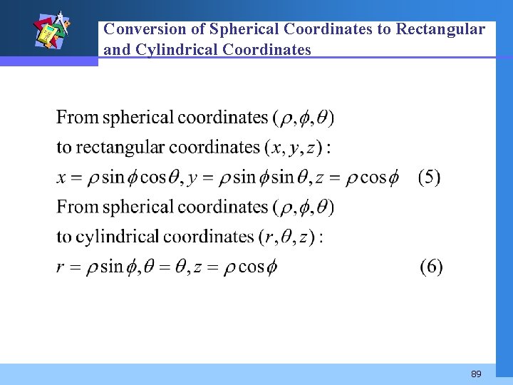 Conversion of Spherical Coordinates to Rectangular and Cylindrical Coordinates 89 
