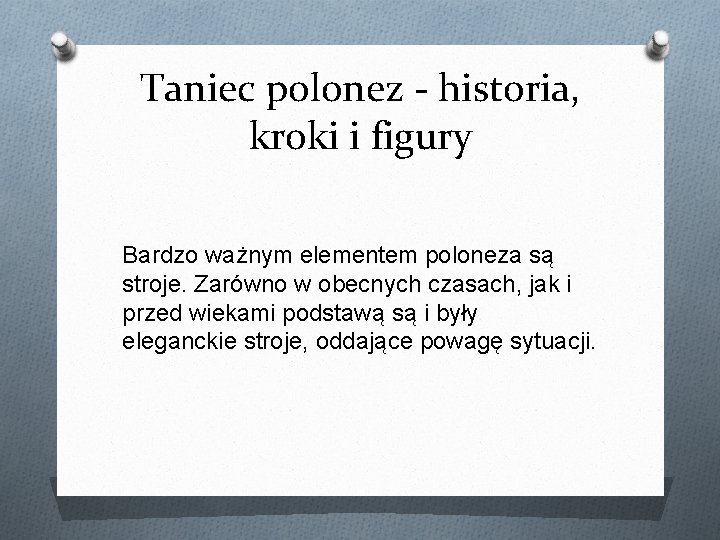 Taniec polonez - historia, kroki i figury Bardzo ważnym elementem poloneza są stroje. Zarówno
