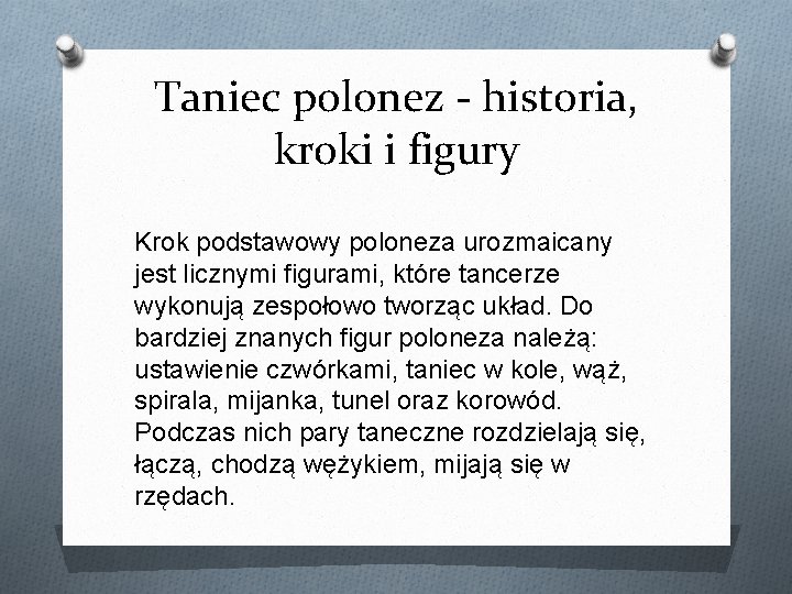 Taniec polonez - historia, kroki i figury Krok podstawowy poloneza urozmaicany jest licznymi figurami,