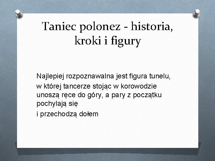 Taniec polonez - historia, kroki i figury Najlepiej rozpoznawalna jest figura tunelu, w której
