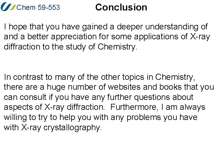 Chem 59 -553 Conclusion I hope that you have gained a deeper understanding of