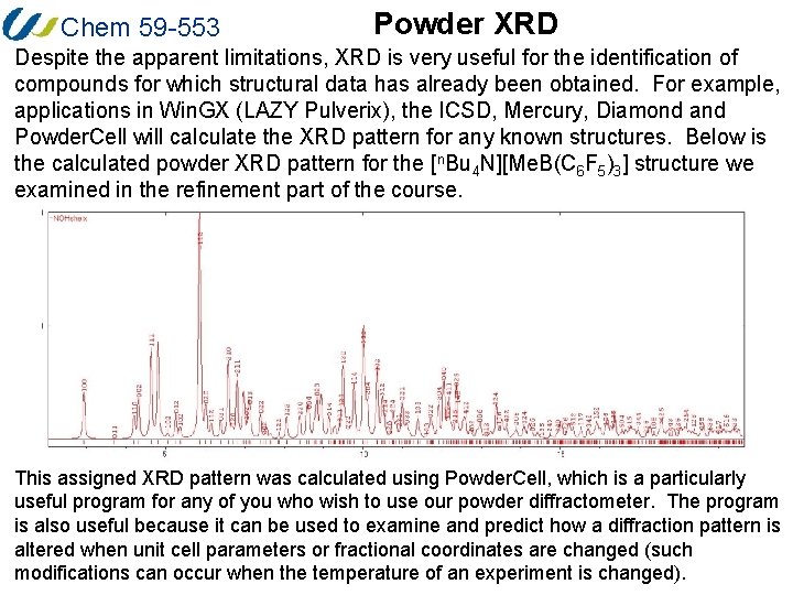 Chem 59 -553 Powder XRD Despite the apparent limitations, XRD is very useful for
