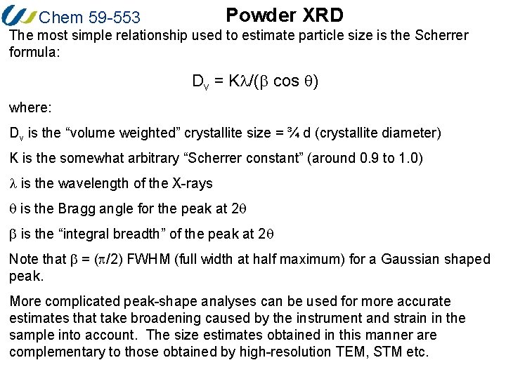 Powder XRD Chem 59 -553 The most simple relationship used to estimate particle size