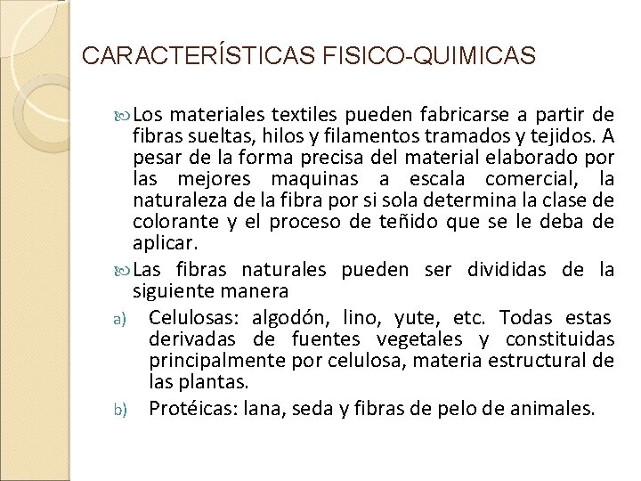 CARACTERÍSTICAS FISICO-QUIMICAS Los materiales textiles pueden fabricarse a partir de fibras sueltas, hilos y