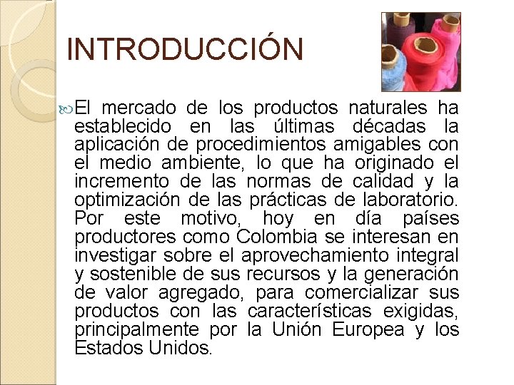 INTRODUCCIÓN El mercado de los productos naturales ha establecido en las últimas décadas la