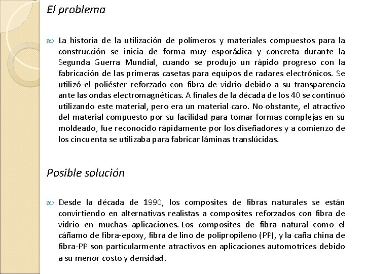 El problema La historia de la utilización de polímeros y materiales compuestos para la