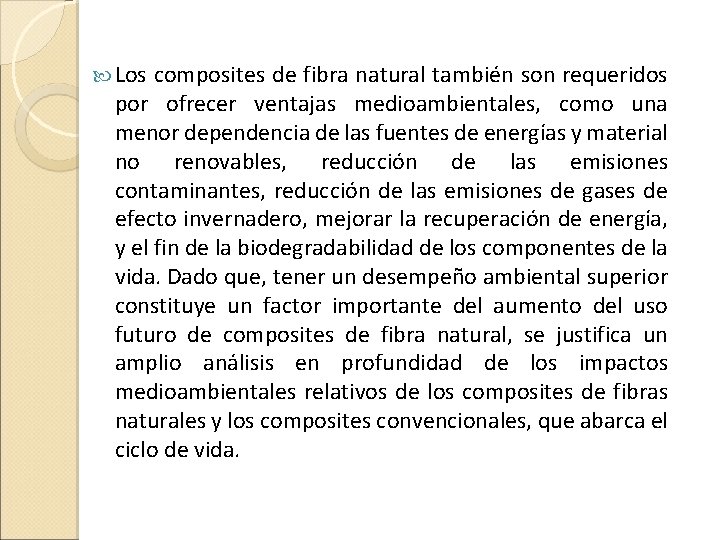  Los composites de fibra natural también son requeridos por ofrecer ventajas medioambientales, como