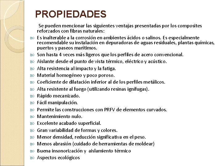 PROPIEDADES Se pueden mencionar las siguientes ventajas presentadas por los composites reforzados con fibras