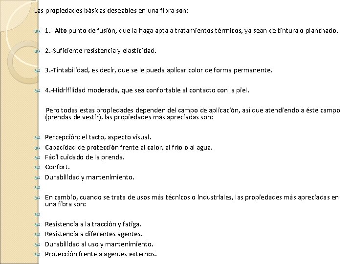 Las propiedades básicas deseables en una fibra son: 1. - Alto punto de fusión,