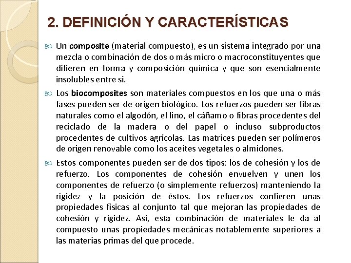 2. DEFINICIÓN Y CARACTERÍSTICAS Un composite (material compuesto), es un sistema integrado por una