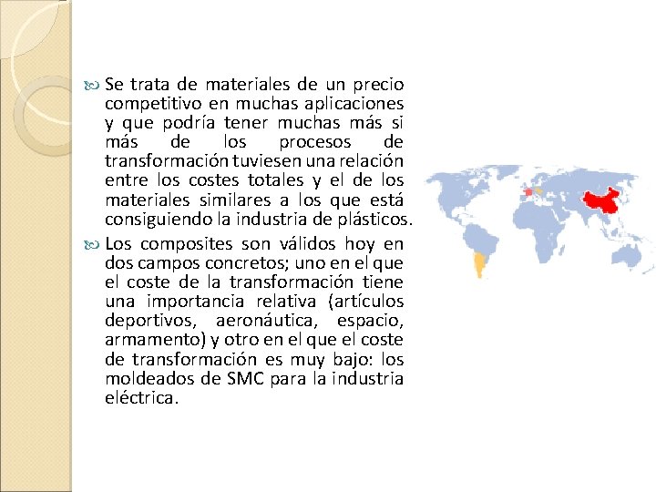  Se trata de materiales de un precio competitivo en muchas aplicaciones y que