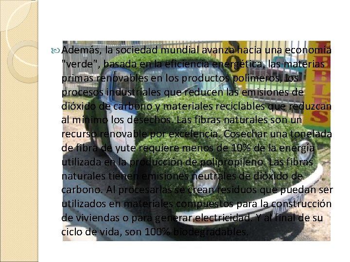  Además, la sociedad mundial avanza hacia una economía "verde", basada en la eficiencia