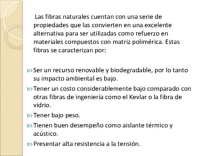  Las fibras naturales cuentan con una serie de propiedades que las convierten en