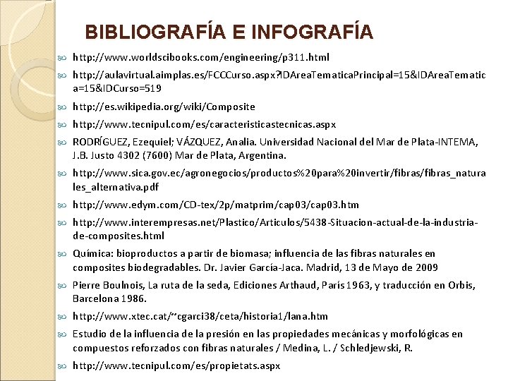 BIBLIOGRAFÍA E INFOGRAFÍA http: //www. worldscibooks. com/engineering/p 311. html http: //aulavirtual. aimplas. es/FCCCurso. aspx?