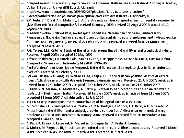  Comportamientos Recientes y Aplicaciones de Polímeros Rellenos de Fibra Natural. Andrzej K. Bledzki,