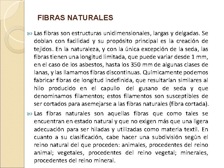 FIBRAS NATURALES Las fibras son estructuras unidimensionales, largas y delgadas. Se doblan con facilidad
