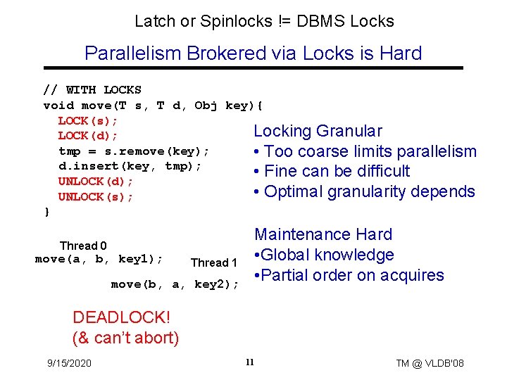 Latch or Spinlocks != DBMS Locks Parallelism Brokered via Locks is Hard // WITH