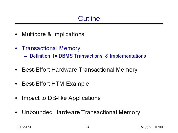 Outline • Multicore & Implications • Transactional Memory – Definition, != DBMS Transactions, &