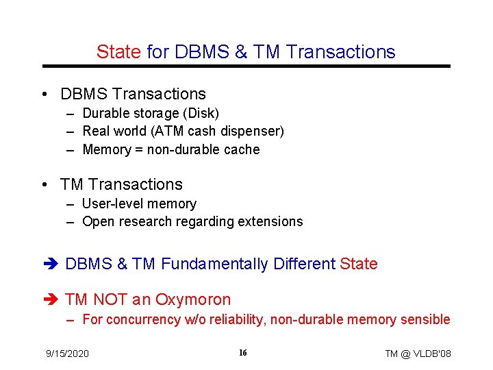 State for DBMS & TM Transactions • DBMS Transactions – Durable storage (Disk) –