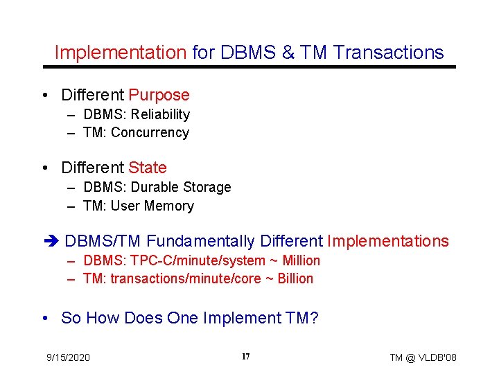 Implementation for DBMS & TM Transactions • Different Purpose – DBMS: Reliability – TM: