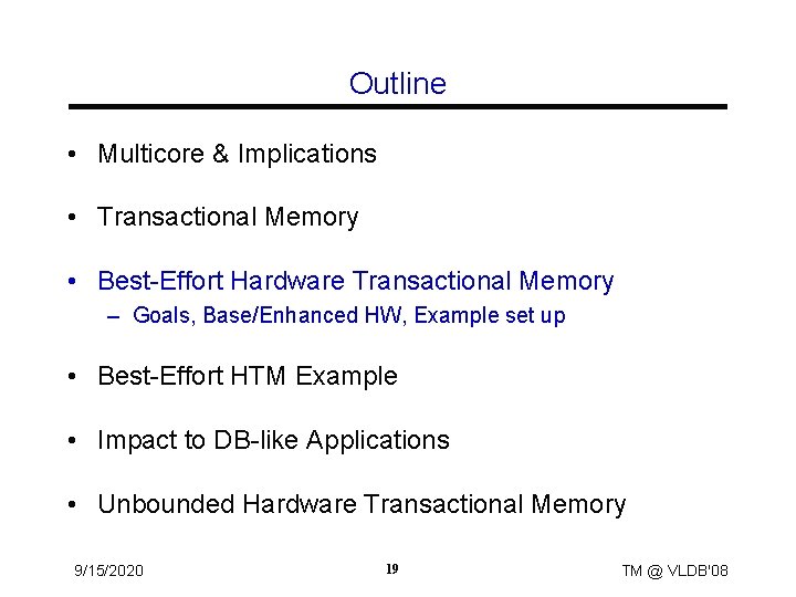 Outline • Multicore & Implications • Transactional Memory • Best-Effort Hardware Transactional Memory –