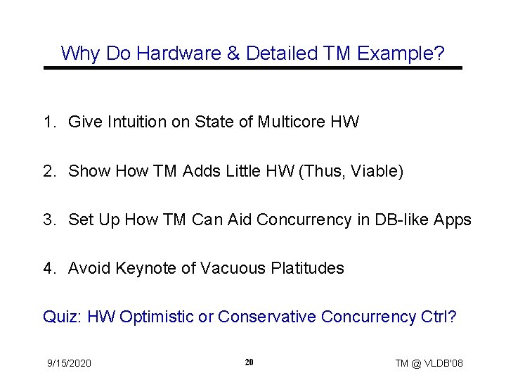 Why Do Hardware & Detailed TM Example? 1. Give Intuition on State of Multicore