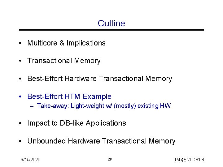 Outline • Multicore & Implications • Transactional Memory • Best-Effort Hardware Transactional Memory •