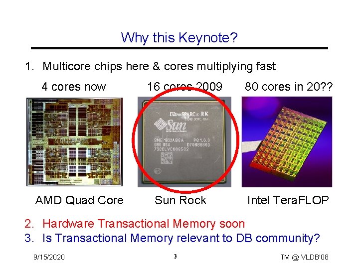 Why this Keynote? 1. Multicore chips here & cores multiplying fast 4 cores now