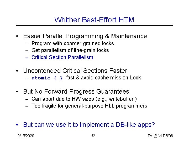 Whither Best-Effort HTM • Easier Parallel Programming & Maintenance – Program with coarser-grained locks