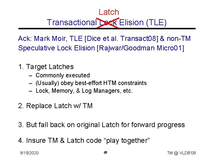 Latch Transactional Lock Elision (TLE) Ack: Mark Moir, TLE [Dice et al. Transact 08]