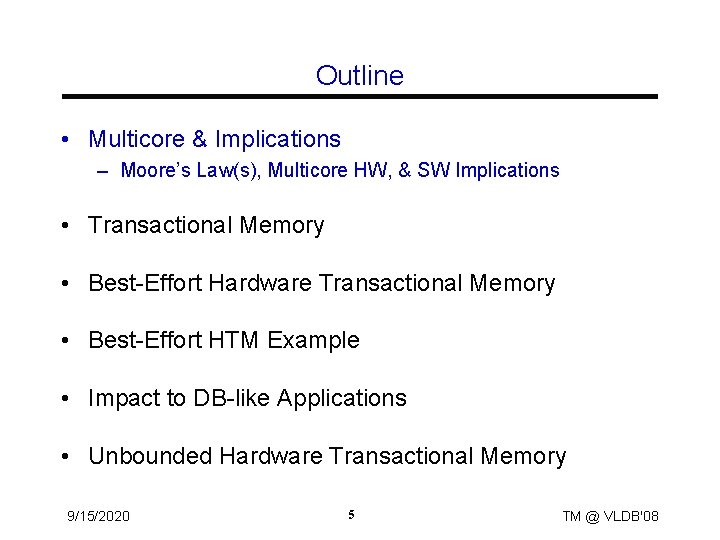 Outline • Multicore & Implications – Moore’s Law(s), Multicore HW, & SW Implications •