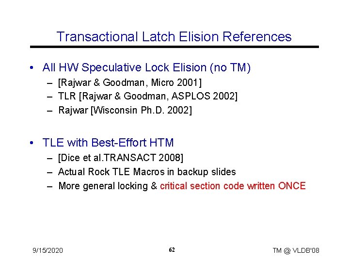 Transactional Latch Elision References • All HW Speculative Lock Elision (no TM) – [Rajwar