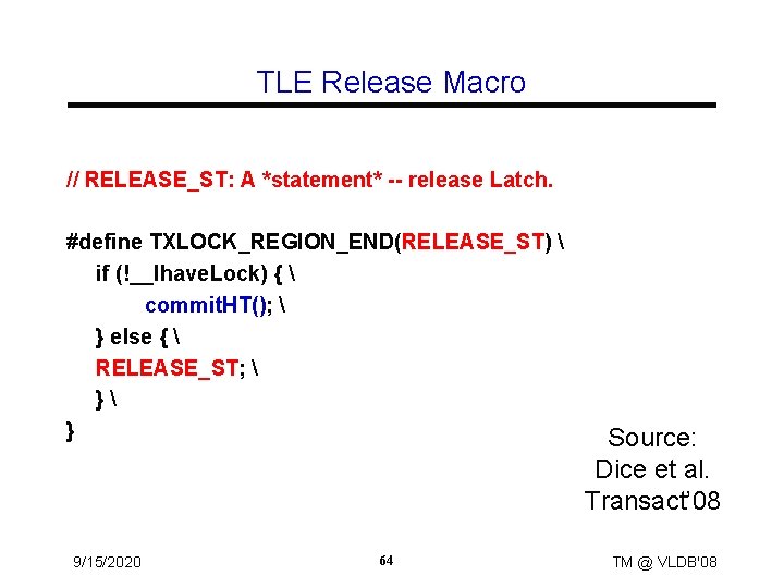 TLE Release Macro // RELEASE_ST: A *statement* -- release Latch. #define TXLOCK_REGION_END(RELEASE_ST)  if