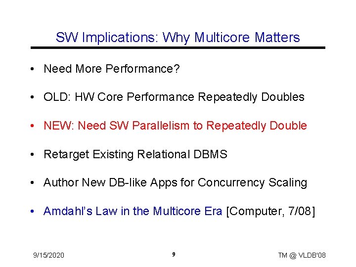 SW Implications: Why Multicore Matters • Need More Performance? • OLD: HW Core Performance