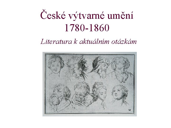 České výtvarné umění 1780 -1860 Literatura k aktuálním otázkám 