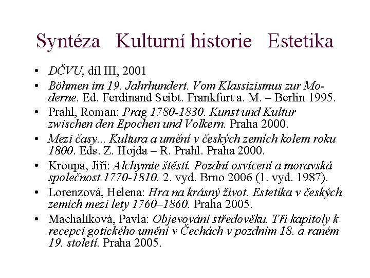 Syntéza Kulturní historie Estetika • DČVU, díl III, 2001 • Böhmen im 19. Jahrhundert.