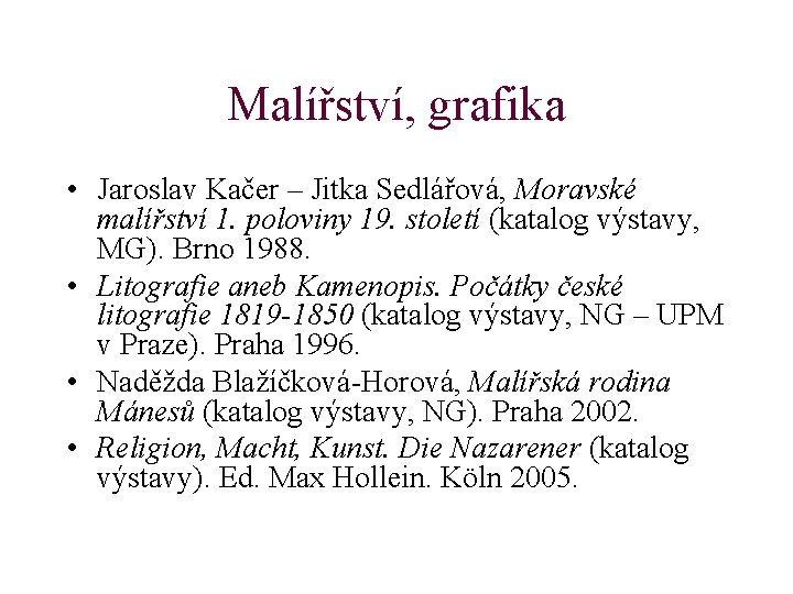 Malířství, grafika • Jaroslav Kačer – Jitka Sedlářová, Moravské malířství 1. poloviny 19. století