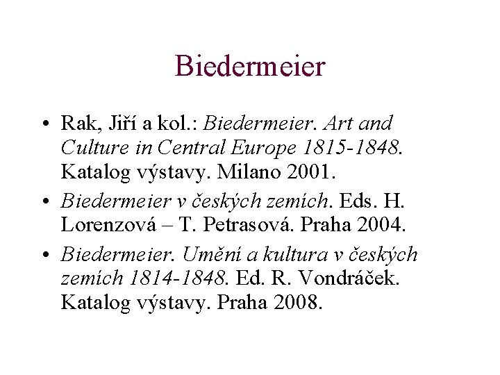 Biedermeier • Rak, Jiří a kol. : Biedermeier. Art and Culture in Central Europe