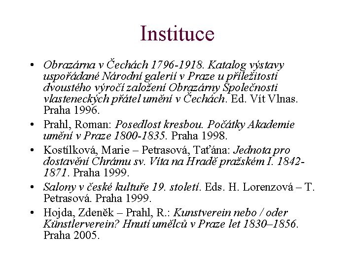 Instituce • Obrazárna v Čechách 1796 -1918. Katalog výstavy uspořádané Národní galerií v Praze