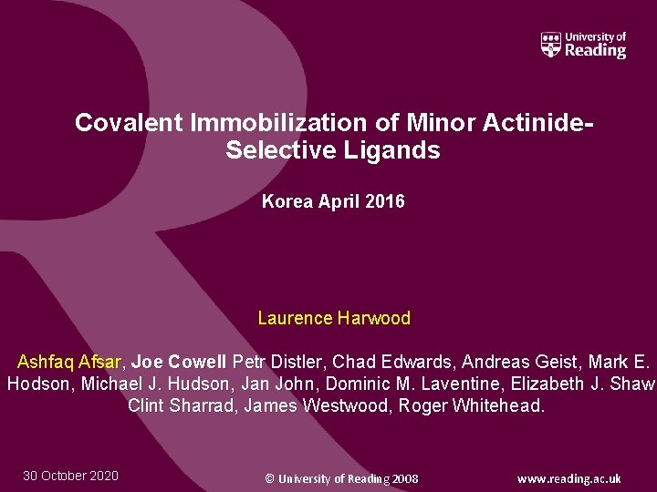 Covalent Immobilization of Minor Actinide. Selective Ligands Korea April 2016 Laurence Harwood Ashfaq Afsar,