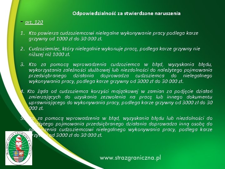 - art. 120 Odpowiedzialność za stwierdzone naruszenia 1. Kto powierza cudzoziemcowi nielegalne wykonywanie pracy