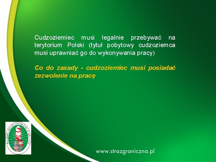 Cudzoziemiec musi legalnie przebywać na terytorium Polski (tytuł pobytowy cudzoziemca musi uprawniać go do Cudzoziemiec musi legalnie przebywać na terytorium Polski (tytuł pobytowy cudzoziemca musi uprawniać go do