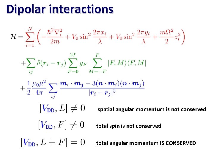 Dipolar interactions spatial angular momentum is not conserved total spin is not conserved total