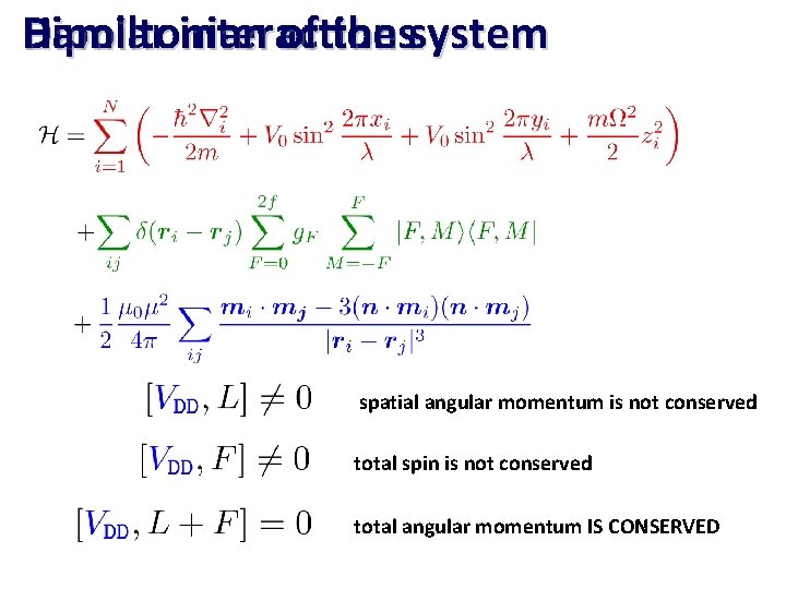 Hamiltonian Dipolar interactions of the system spatial angular momentum is not conserved total spin